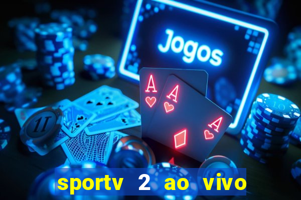 sportv 2 ao vivo mega canais